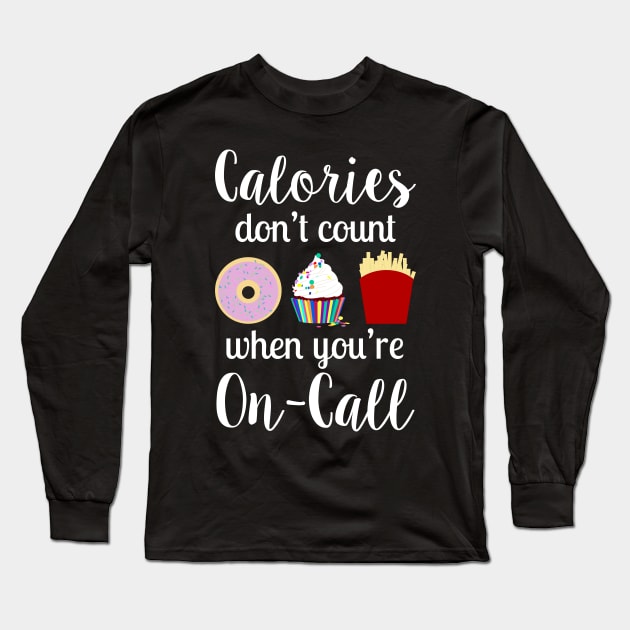 Calories don't count when you're on-call Long Sleeve T-Shirt by midwifesmarket